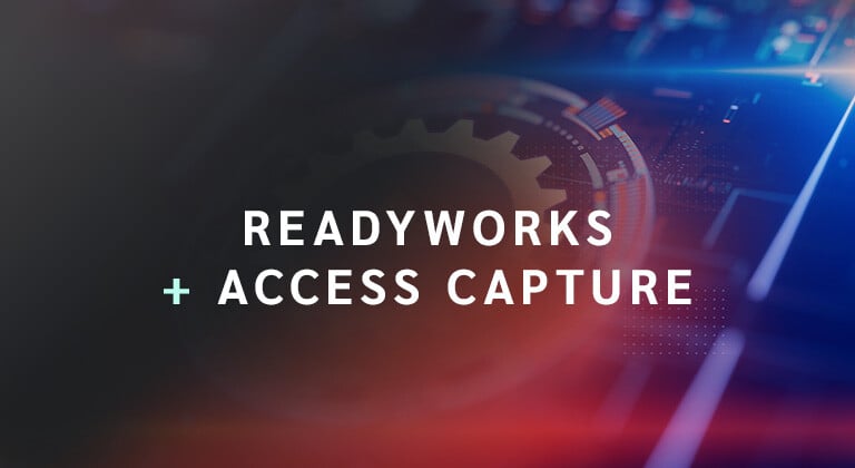 READYWORKS + ACCESS CAPTURE
